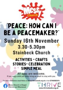 Messy Church Poster Peace: How can I be a peacemaker? Sunday 16th September 3.30-5.30pm Stainbeck Church