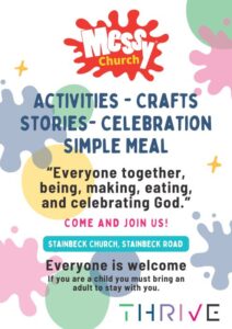 Messy Church Flyer front Activities, Crafts, Stories, Celebration, Simple Meal "Everyone together, being, making, eating and celebrating God" Everyone is welcome.